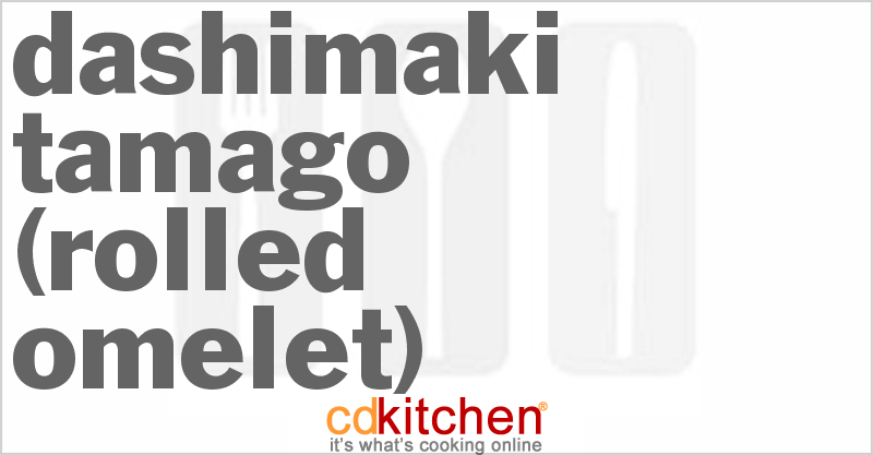 Dashimaki Tamago (Rolled Omelet) - CDKitchen.com