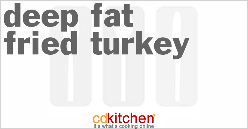 Deep Fat Fried Turkey - CDKitchen.com