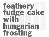 recipe for feathery fudge cake with hungarian frosting
