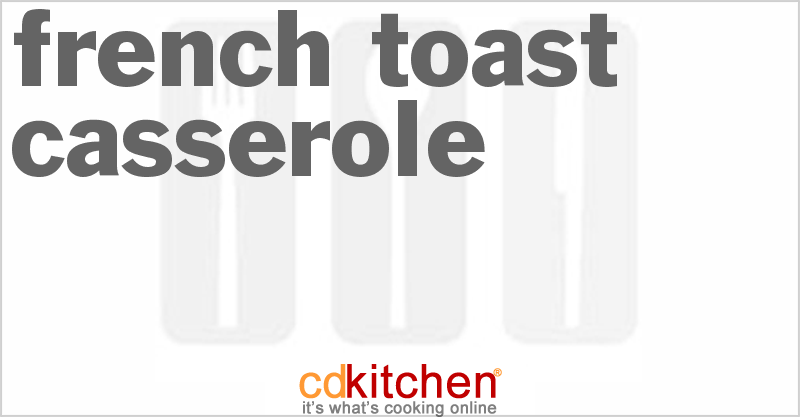 French Toast Casserole - CDKitchen.com