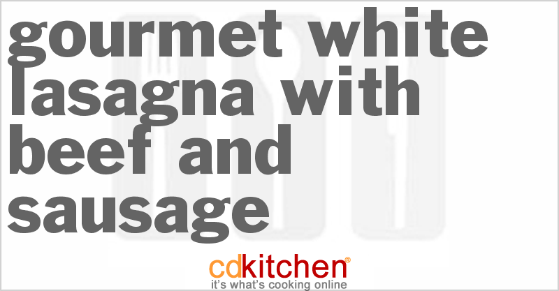 Gourmet White Lasagna With Beef And Sausage - CDKitchen.com