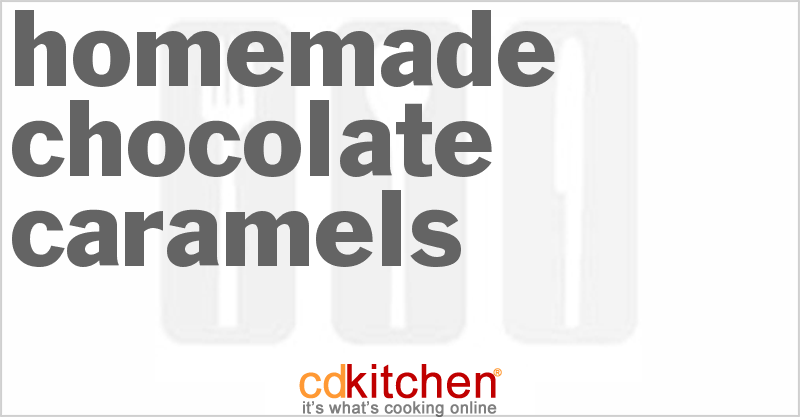 Homemade Chocolate Caramels - CDKitchen.com