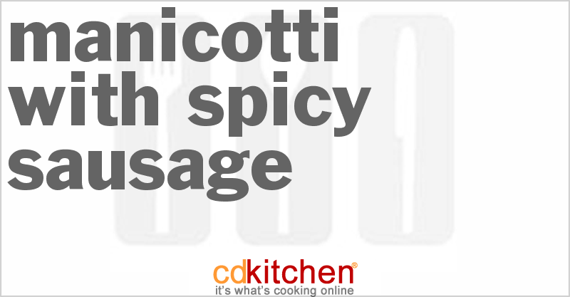 Manicotti With Spicy Sausage - CDKitchen.com