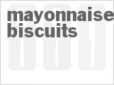 recipe for mayonnaise biscuits