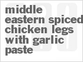 recipe for middle eastern spiced chicken legs with garlic paste