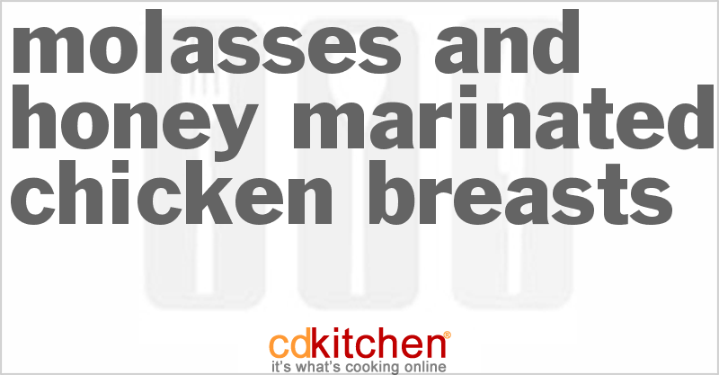Molasses And Honey Marinated Chicken Breasts - CDKitchen.com