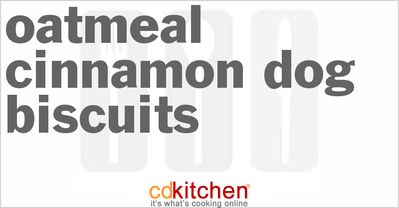 Oatmeal Cinnamon Dog Biscuits - CDKitchen.com