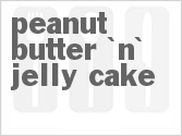recipe for peanut butter 'n' jelly cake