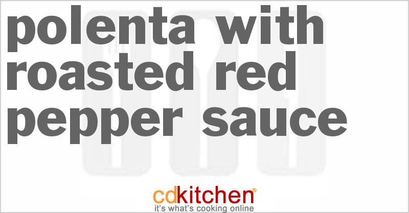 Polenta With Roasted Red Pepper Sauce - CDKitchen.com