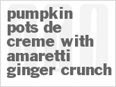 recipe for pumpkin pots de creme with amaretti ginger crunch