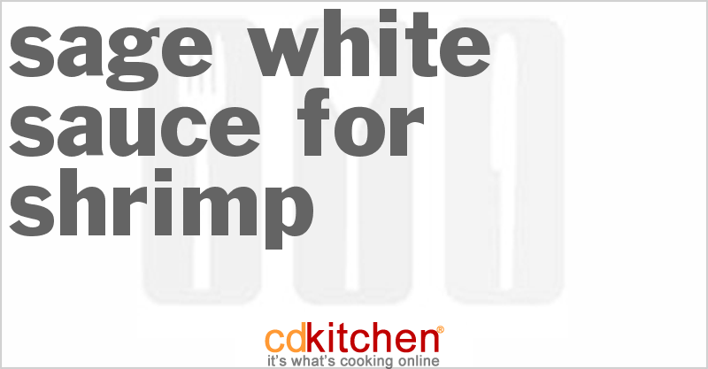 Sage White Sauce for Shrimp - CDKitchen.com