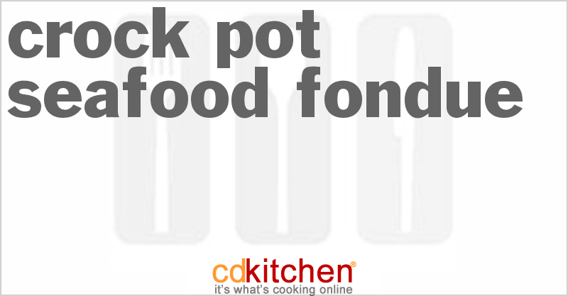 Seafood Fondue - CDKitchen.com