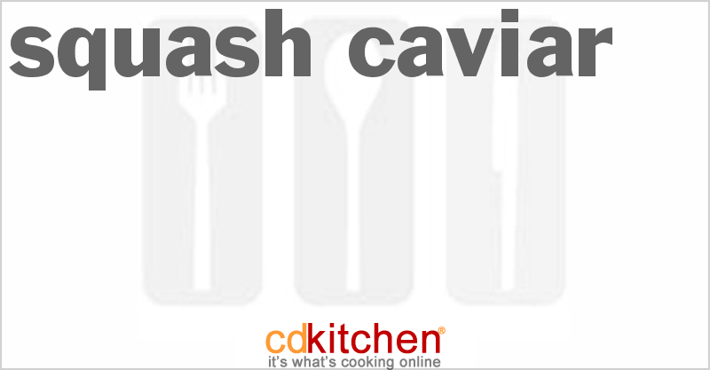 Squash Caviar - CDKitchen.com