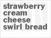 recipe for strawberry cream cheese swirl bread