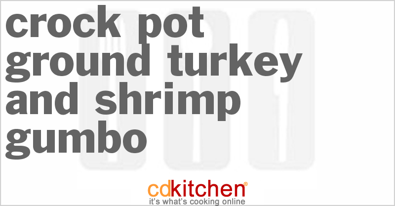 Crock Pot Ground Turkey And Shrimp Gumbo Recipe | CDKitchen.com