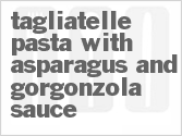 Tagliatelle Pasta with Asparagus and Gorgonzola Sauce