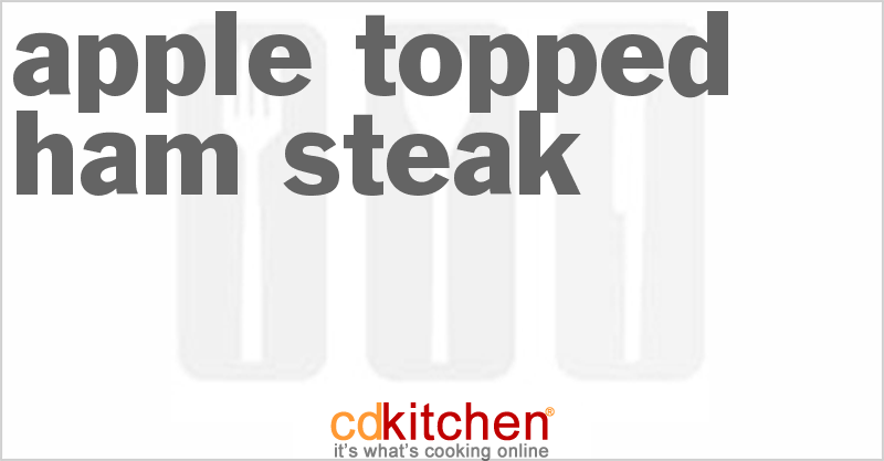Apple-Topped Ham Steak - CDKitchen.com