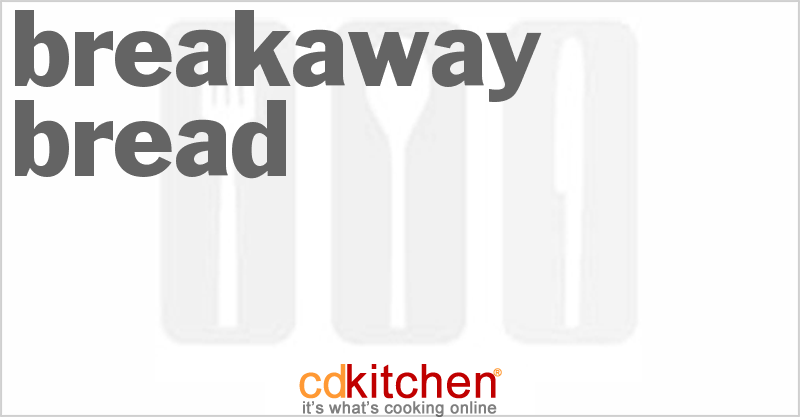 Breakaway Bread - CDKitchen.com