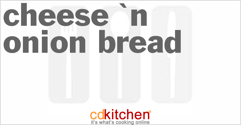Cheese 'N Onion Bread - CDKitchen.com