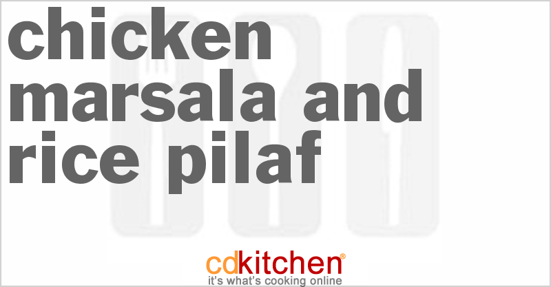 Chicken Marsala And Rice Pilaf - CDKitchen.com