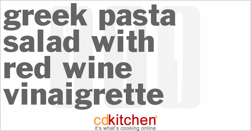 Greek Pasta Salad With Red Wine Vinaigrette - CDKitchen.com