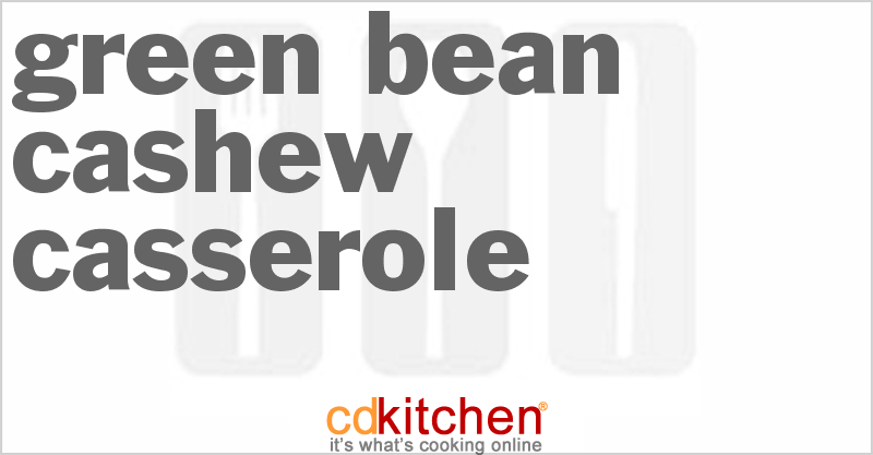 Green Bean Cashew Casserole - CDKitchen.com