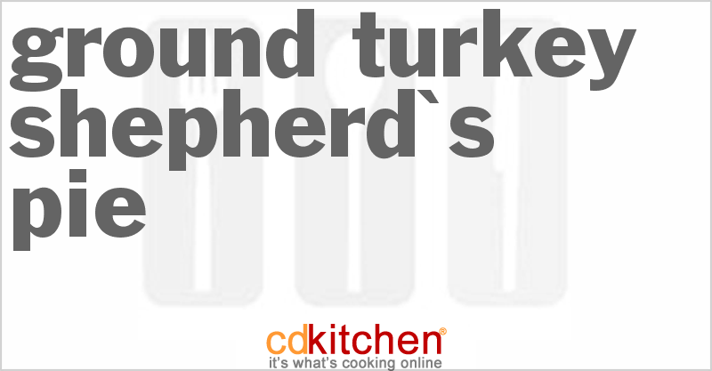Ground Turkey Shepherd's Pie - CDKitchen.com