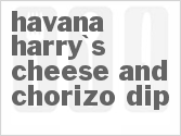 recipe for havana harry's cheese and chorizo dip