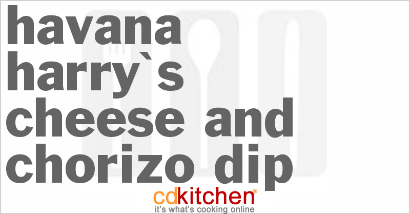 Havana Harry's Cheese And Chorizo Dip - CDKitchen.com