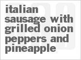 recipe for italian sausage with grilled onion peppers and pineapple
