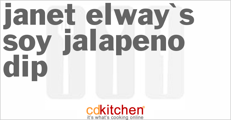 Janet Elway's Soy-Jalapeno Dip - CDKitchen.com