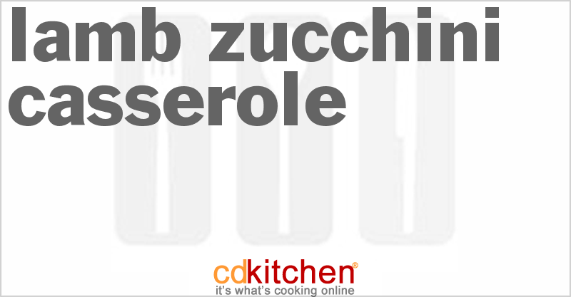Lamb Zucchini Casserole - CDKitchen.com