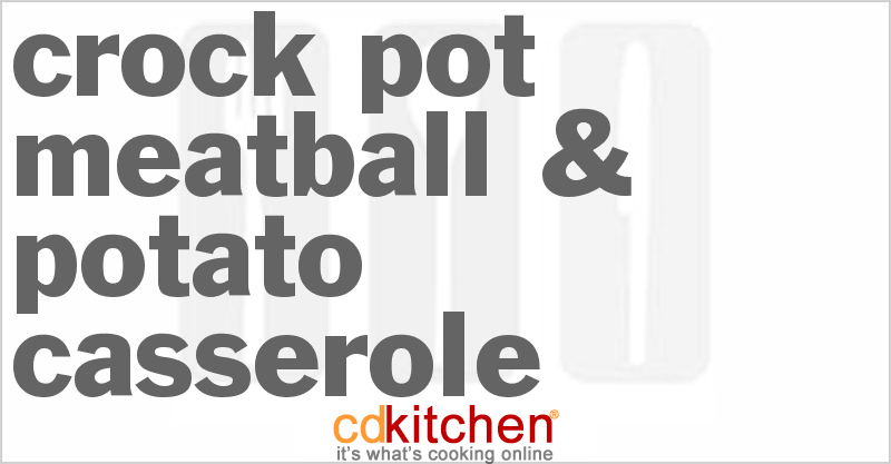 Meatball & Potato Casserole - CDKitchen.com