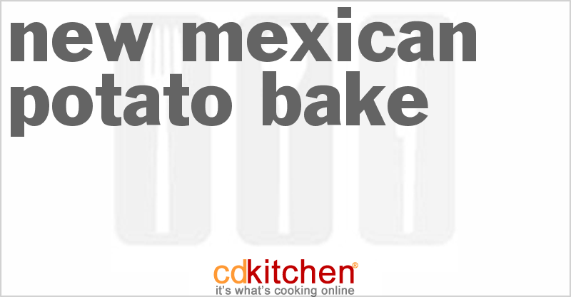 New Mexican Potato Bake - CDKitchen.com