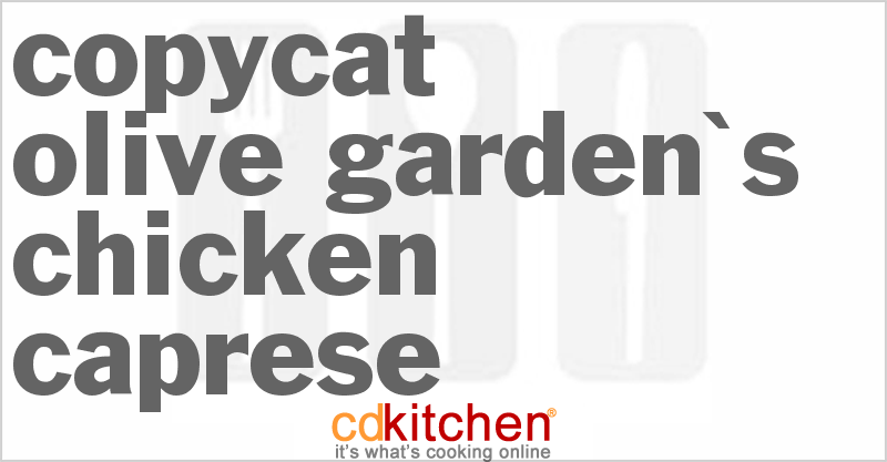 Olive Garden's Chicken Caprese - CDKitchen.com
