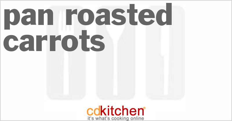 Pan Roasted Carrots - CDKitchen.com