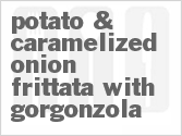 recipe for potato & caramelized onion frittata with gorgonzola