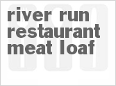 recipe for river run restaurant meat loaf