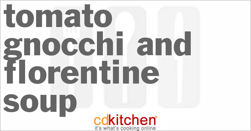 Tomato Gnocchi And Florentine Soup - CDKitchen.com