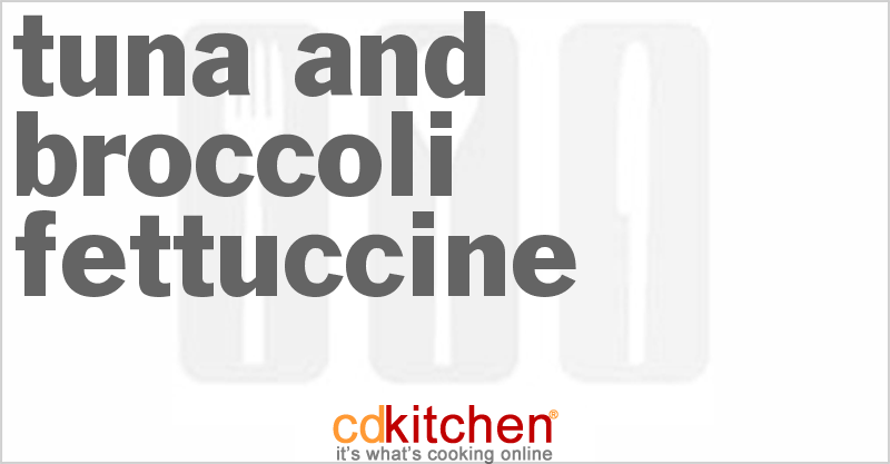 Tuna And Broccoli Fettuccine - CDKitchen.com