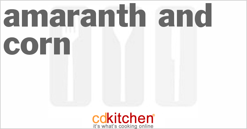 Amaranth And Corn - CDKitchen.com
