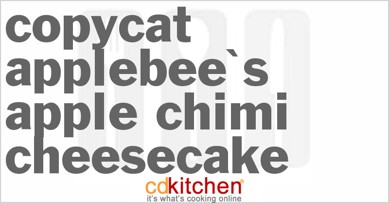 Applebee's Apple Chimi Cheesecake - CDKitchen.com