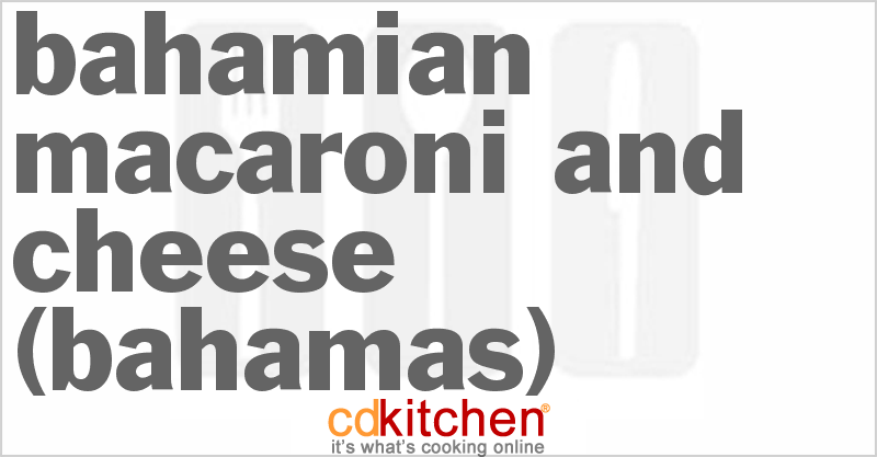 Bahamian Macaroni and Cheese (Bahamas) - CDKitchen.com