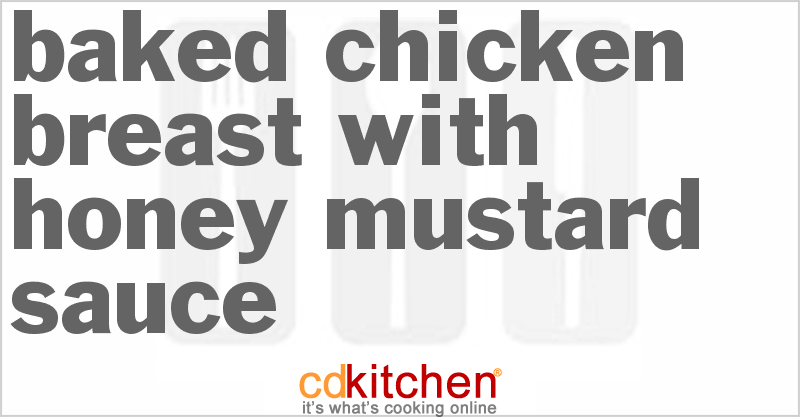 Baked Chicken Breast with Honey Mustard Sauce - CDKitchen.com