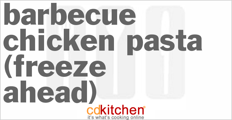 Barbecue Chicken Pasta (Freeze Ahead) - CDKitchen.com