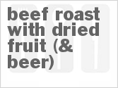 recipe for beef roast with dried fruit (& beer)