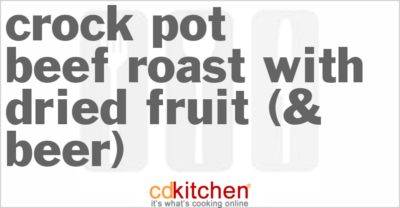 Beef Roast With Dried Fruit (& Beer) - CDKitchen.com