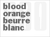 recipe for blood orange beurre blanc