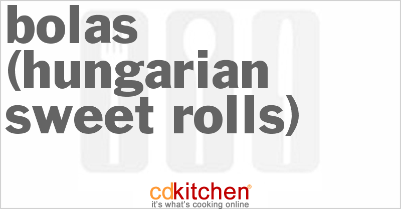 Bolas (Hungarian Sweet Rolls) - CDKitchen.com