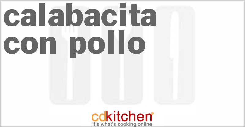 Calabacita con Pollo - CDKitchen.com
